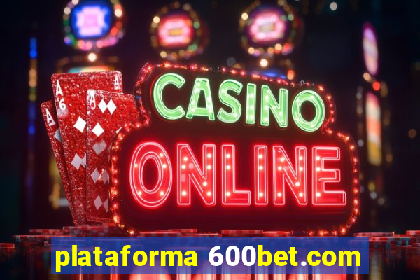 plataforma 600bet.com